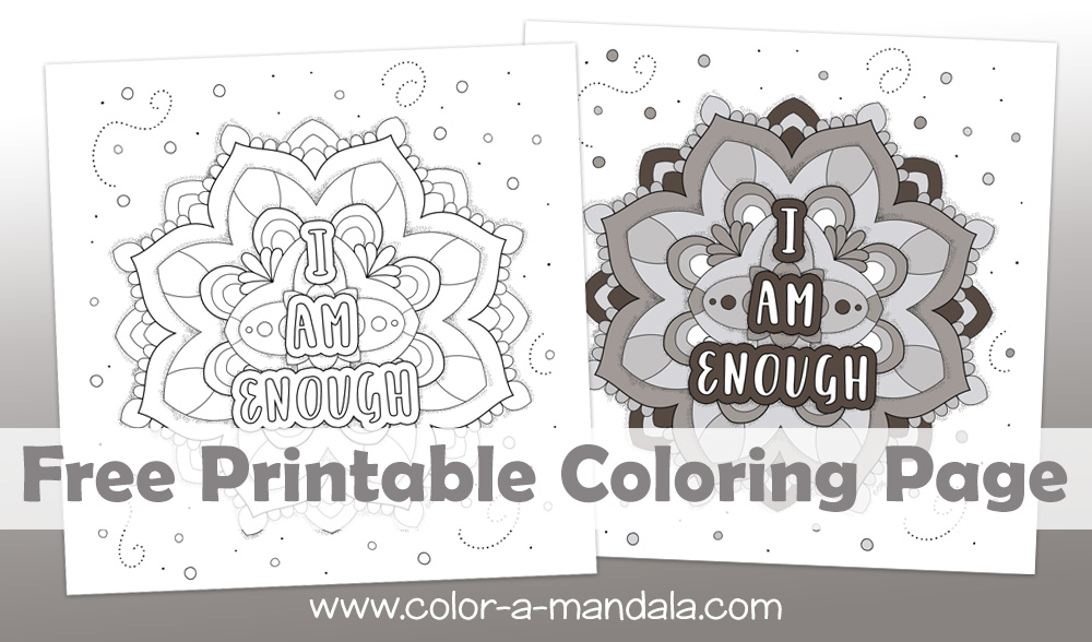 I am Enough mandala coloring page. Free to download and print.